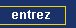 Entrez Dans le site